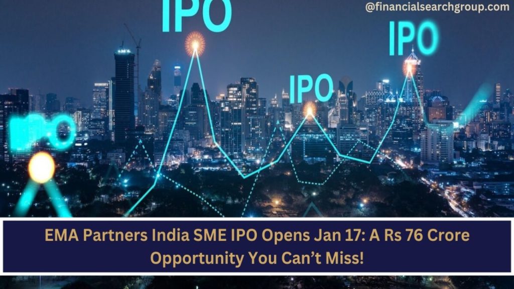 EMA Partners India SME IPO Opens Jan 17: A Rs 76 Crore Opportunity You Can’t Miss!