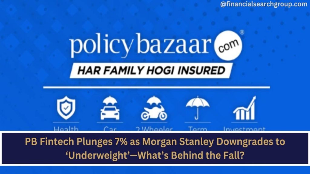 PB Fintech Plunges 7% as Morgan Stanley Downgrades to ‘Underweight’—What’s Behind the Fall?