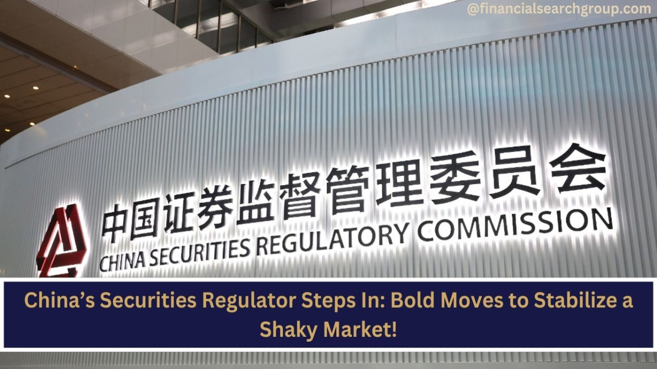 China’s Securities Regulator Steps In: Bold Moves to Stabilize a Shaky Market!